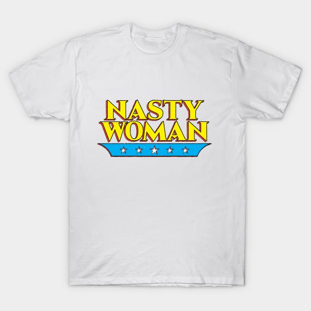 Nasty Woman Vintage Super Hero T-Shirt by Wasabi Snake